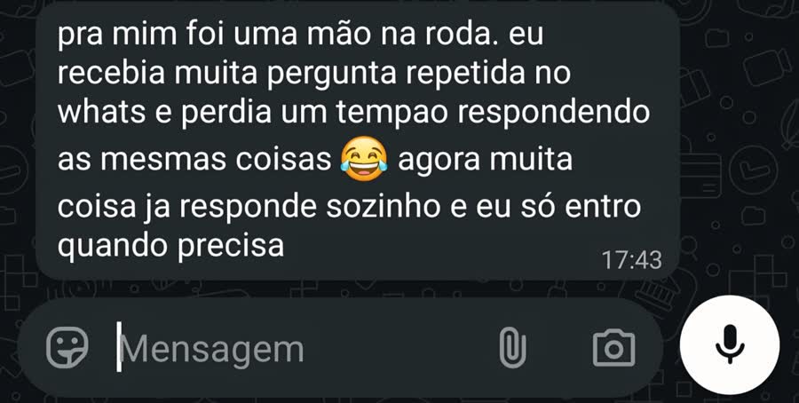 Mensagem de cliente: pra mim foi uma mão na roda. eu recebia muita pergunta repetida no whats e perdia um tempão respondendo as mesmas coisas. agora muita coisa já responde sozinho e eu só entro quando precisa.